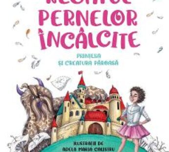 Regatul pernelor incalcite. Printesa si creatura paroasa – Bogdan Tiberiu Dumitrescu