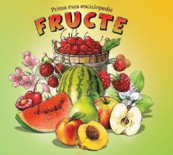 Prima mea enciclopedie: Fructe – Isabela Haragus