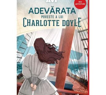Adevarata poveste a lui Charlotte Doyle – Avi, editura Grupul Editorial Art