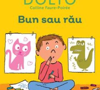 Bun sau rau – Dr. Catherine Dolto, Colline Faure-Poiree