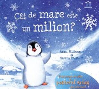 Cat de mare este un milion? – Anna Milbourne, Serena Riglietti