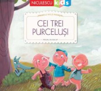 Cei trei purcelusi. Primele mele povesti – Fratii Grimm, Pascal Vilcollet