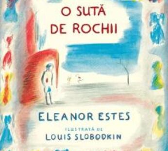 O suta de rochii – Eleanor Estes