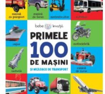 Primele 100 de masini si mijloace de transport