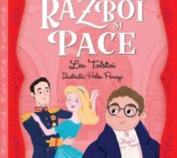 Razboi si pace – Lev Tolstoi