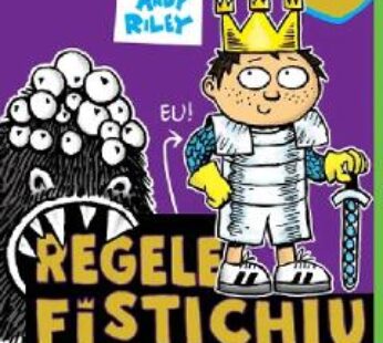 Regele Fistichiu si Creatura din Crong – Andy Riley