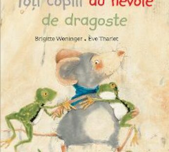 Toti copiii au nevoie de dragoste – Brigitte Weninger, Eve Tharlet