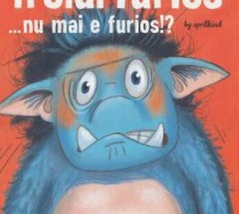Trolul furios nu mai e furios!? – Barbara van den Speulhof
